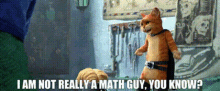 Puss In Boots I Am Not Really A Math Guy You Know GIF - Puss In Boots I Am Not Really A Math Guy You Know Math GIFs