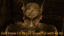 a statue of a monster with the words god knew i 'd be too powerful with an iq below it