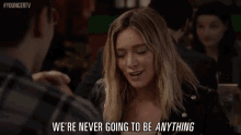 We'Re Never Going To Be Anything. GIF - Hilary Duff Kelsey Peters Younger Tv GIFs