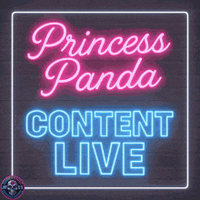 neon sign that says princess panda content live