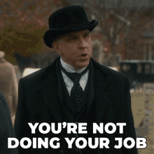 Youre Not Doing Your Job Fast Enough Arnold Chambers GIF - Youre Not Doing Your Job Fast Enough Arnold Chambers Murdoch Mysteries GIFs