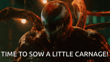 a picture of venom with the words time to sow a little carnage below it