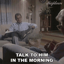 Talk To Him In The Morning Neighbours GIF - Talk To Him In The Morning Neighbours Ill Talk To Him GIFs
