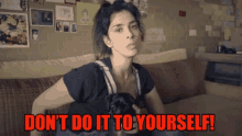 Sarah Silverman Dont Do It To Yourself GIF - Sarah Silverman Dont Do It To Yourself GIFs