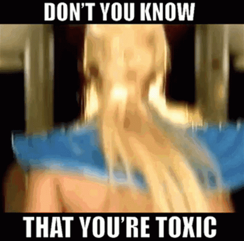 Brittney knows Toxic when they see it.

Responding to criticism with dismissiveness and anger is, well, toxic.