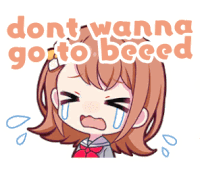 a cartoon of a girl crying with the words " dont wanna go to beeed " behind her