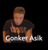 Gonker Asik GIF - Gonker Asik Sok GIFs