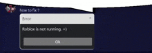a computer screen displays an error message that roblox is not running