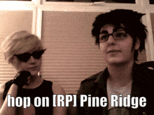 a couple of people standing next to each other with the words hop on pine ridge above them