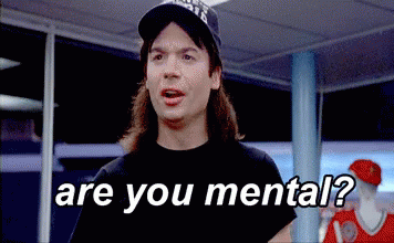 Waynesworld Mental GIF - Waynesworld Mental Crazy GIFs