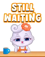 a cartoon of a cat sitting at a table with the words still waiting above her
