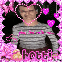 a picture of a man surrounded by pink hearts and the words play dbd with me hottie