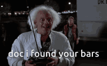 back to the future doc i found your bars stopped dr emmett brown christopher lloyd