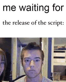 Me Waiting For The Release Of The Script GIF - Me Waiting For The Release Of The Script GIFs