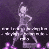 a purple background with the words " don t care + having fun + playing + being cute + ratio " on it