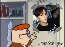 a cartoon character is looking at a picture of a man with the words i have failed you below it