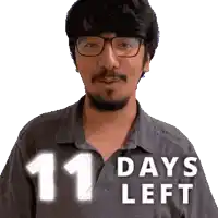 a man with glasses and a beard says 11 days left