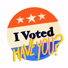 i voted i voted sticker vote sticker i voted have you did you vote