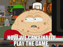 cartman now we can finally play the game