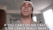 If You Cant See The Crack Is The Crack Really There Asking GIF
