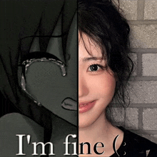 a picture of a girl with a crying face next to a picture of a smiling girl with the words i 'm fine