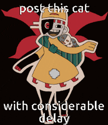 a picture of a clown with the words post this cat with considerable delay