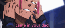a man with pink hair is talking on a cell phone and the words i came in your dad are below him