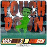 a cartoon of frankenstein with the words touch down was 3 10 den