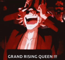 a man is laughing with his mouth open and the words `` grand rising queen '' written on the bottom of the image .