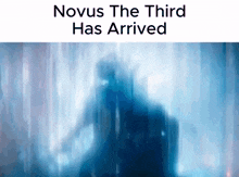 Novus The Third Has Arrived GIF - Novus The Third Has Arrived GIFs
