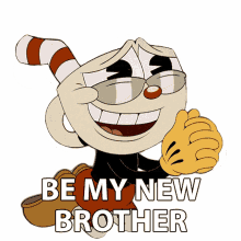 be my new brother cuphead the cuphead show be my new sibling be my next brother