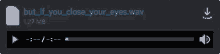 but if you close your eyes wav discord audio file