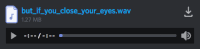 But If You Close Your Eyes Wav Sticker - But If You Close Your Eyes Wav Discord Audio File Stickers