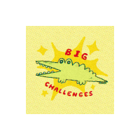 a yellow square with a drawing of a crocodile and the words big challenges