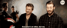chris evans jeremy renner idiot everyone is an idiot but me but me