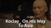 Koclay Koclay On His Way To Asia GIF - Koclay Koclay On His Way To Asia Asia GIFs