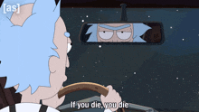 rick from rick and morty is driving a car and says " if you die you die "