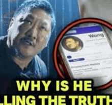a man is holding a cell phone with a picture of a man on it and why is he lying the truth .