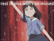 a picture of a girl with the words rest in piss won 't be missed above her