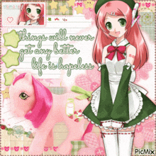 a picture of a girl with pink hair and a pink pony with the words things will never get any better life is hopeless