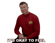 its okay to feel simon pryce the wiggles theres nothing wrong to feel it try to feel it