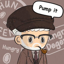 a cartoon drawing of a man with a pipe and a speech bubble saying pump it