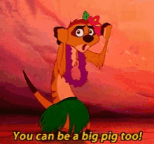 you can be a big pig too lion king timon pumba