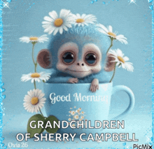 a picture of a monkey in a cup with daisies and the words good morning grandchildren of sherry campbell