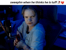 a person sitting in a chair with the words sweephn when he thinks he is tuff at the top