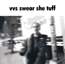 a blurry picture of a person with the words " vvs swear she tuff " at the top