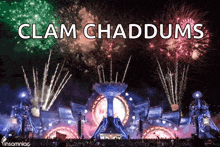 a fireworks display with the words clam chaddums