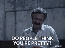 Do People Think Youre Pretty Really GIF - Do People Think Youre Pretty Really Not Attractive GIFs