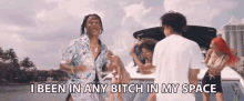 Space I Been In Any Bitch In My Space GIF - Space I Been In Any Bitch In My Space Bitches GIFs