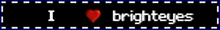 a sign that says " i love brighteyes " with a red heart